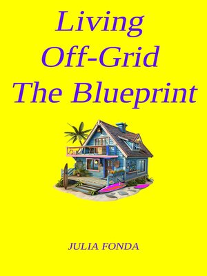 cover image of Living Off-Grid the Blueprint